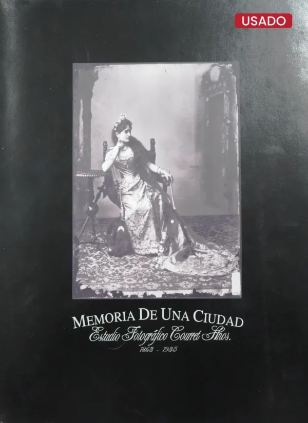 MEMORIA DE UNA CIUDAD. ESTUDIO FOTOGRÁFICO COURRET HNOS.