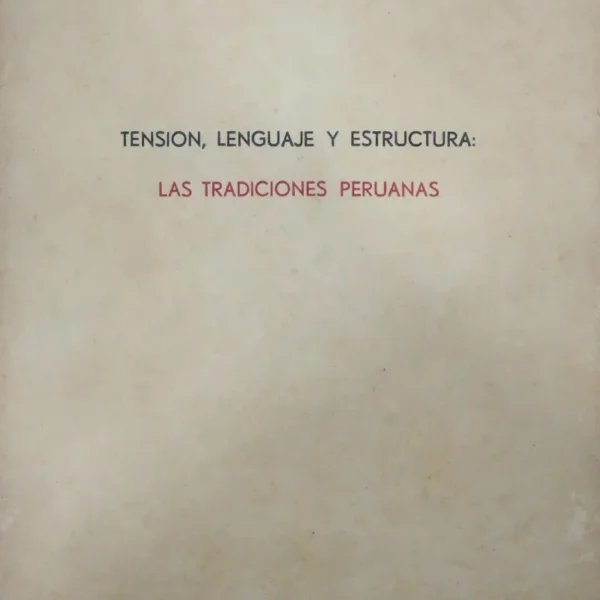 TENSIÓN, LENGUAJE Y ESTRUCTURA. LAS TRADICIONES PERUANAS