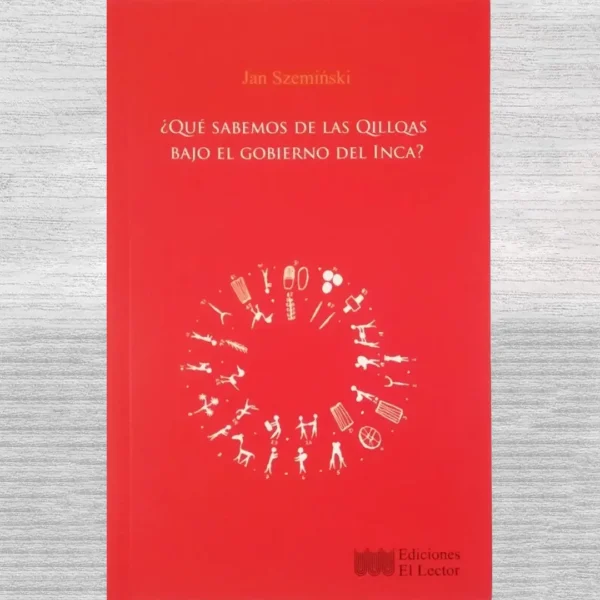 ¿QUÉ SABEMOS DE LAS QUILLQAS BAJO EL GOBIERNO DEL INCA?