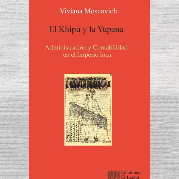 EL KHIPU Y LA YUPANA: ADMINISTRACIÓN Y CONTABILIDAD EN EL IMPERIO INCA