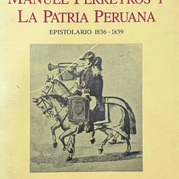MANUEL FERREYROS Y LA PATRIA PERUANA (EPISTOLARIO 1836 – 1839)
