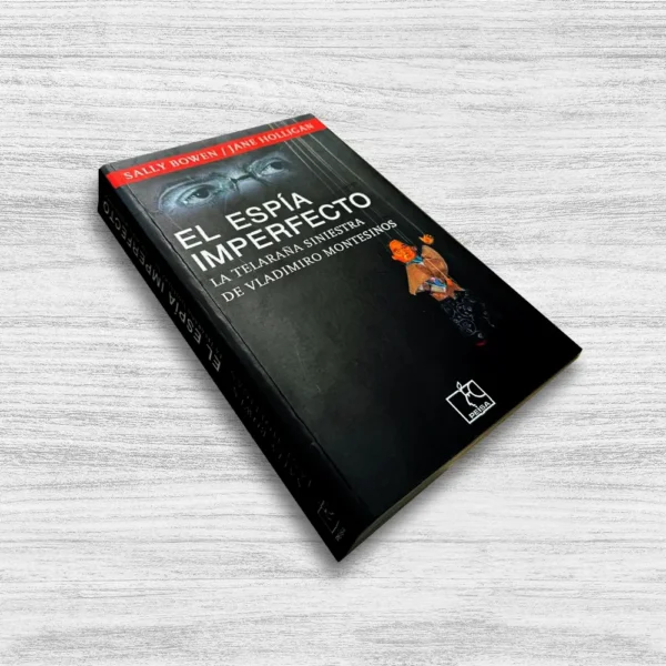 EL ESPÍA IMPERFECTO: LA TELARAÑA SINIESTRA DE VLADIMIRO MONTESINOS - Imagen 2