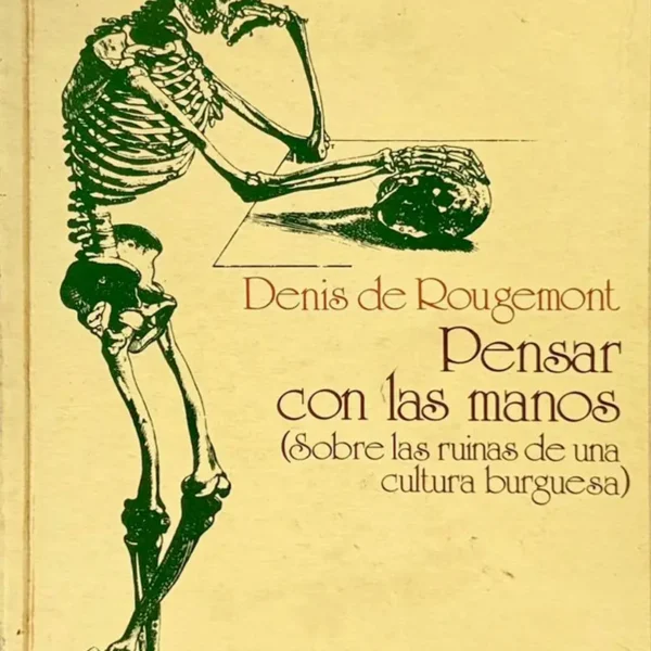 PENSAR CON LAS MANOS: SOBRE LAS RUINAS DE UNA CULTURA BURGUESA