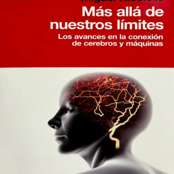 MÁS ALLÁ DE NUESTROS LÍMITES: LOS AVANCES EN LA CONEXIÓN DE CEREBROS Y MÁQUINAS