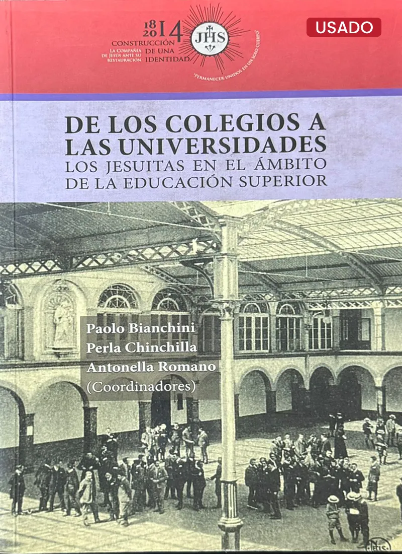 DE LOS COLEGIOS A LAS UNIVERSIDADES: LOS JESUITAS EN EL ÁMBITO DE LA EDUCACIÓN SUPERIOR