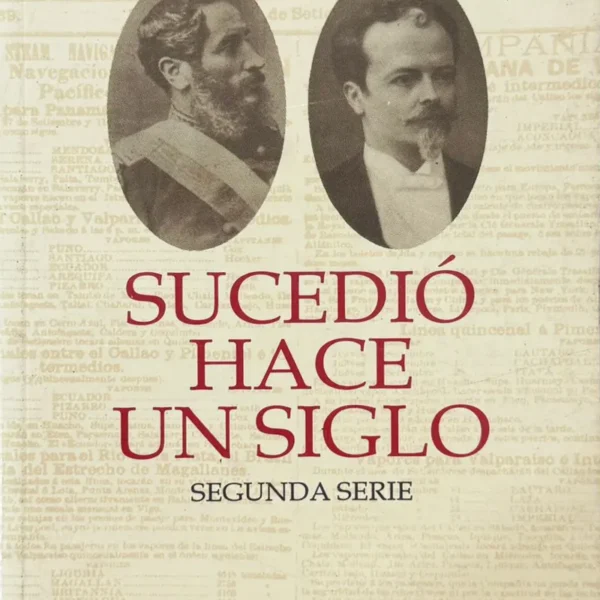 SUCEDIÓ HACE UN SIGLO. SEGUNDA SERIE