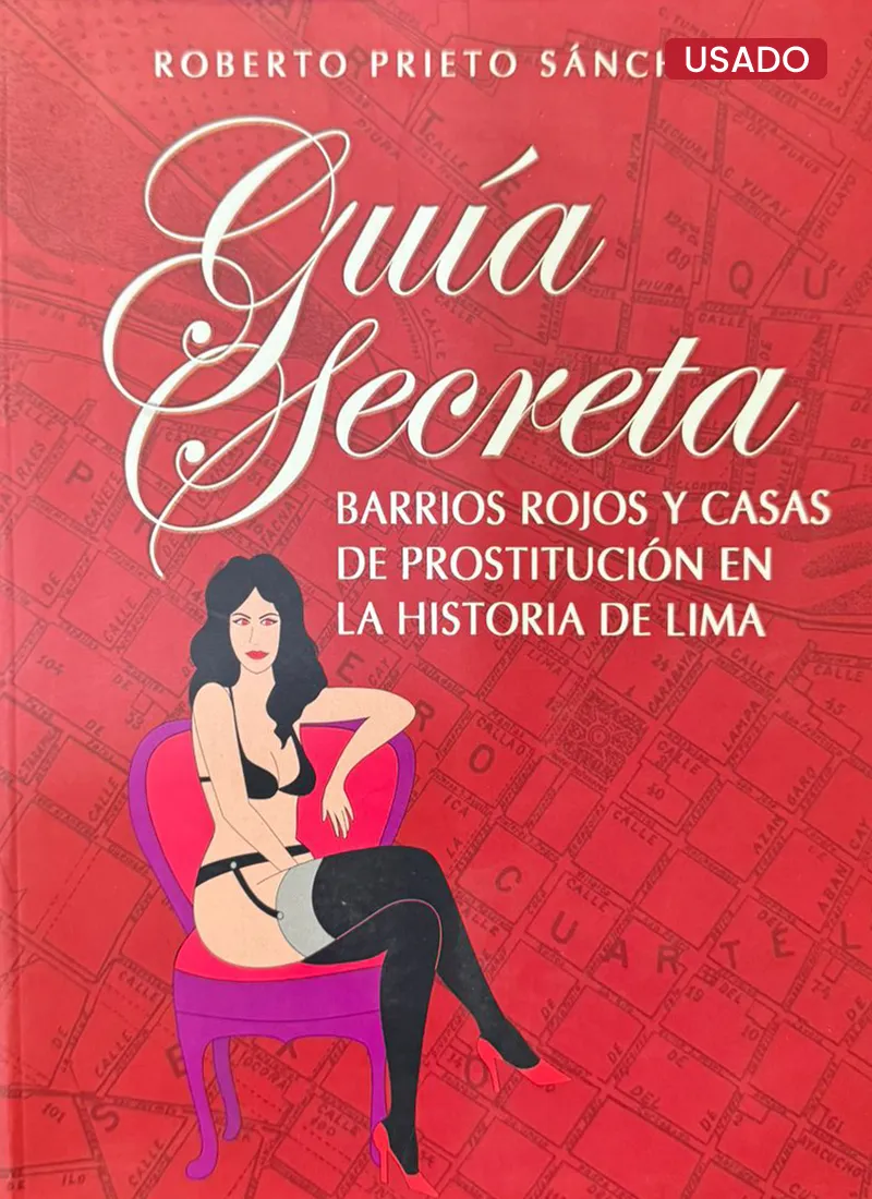 GUÍA SECRETA: BARRIOS ROJOS Y CASA DE PROSTITUCIÓN EN LA HISTORIA DE LIMA