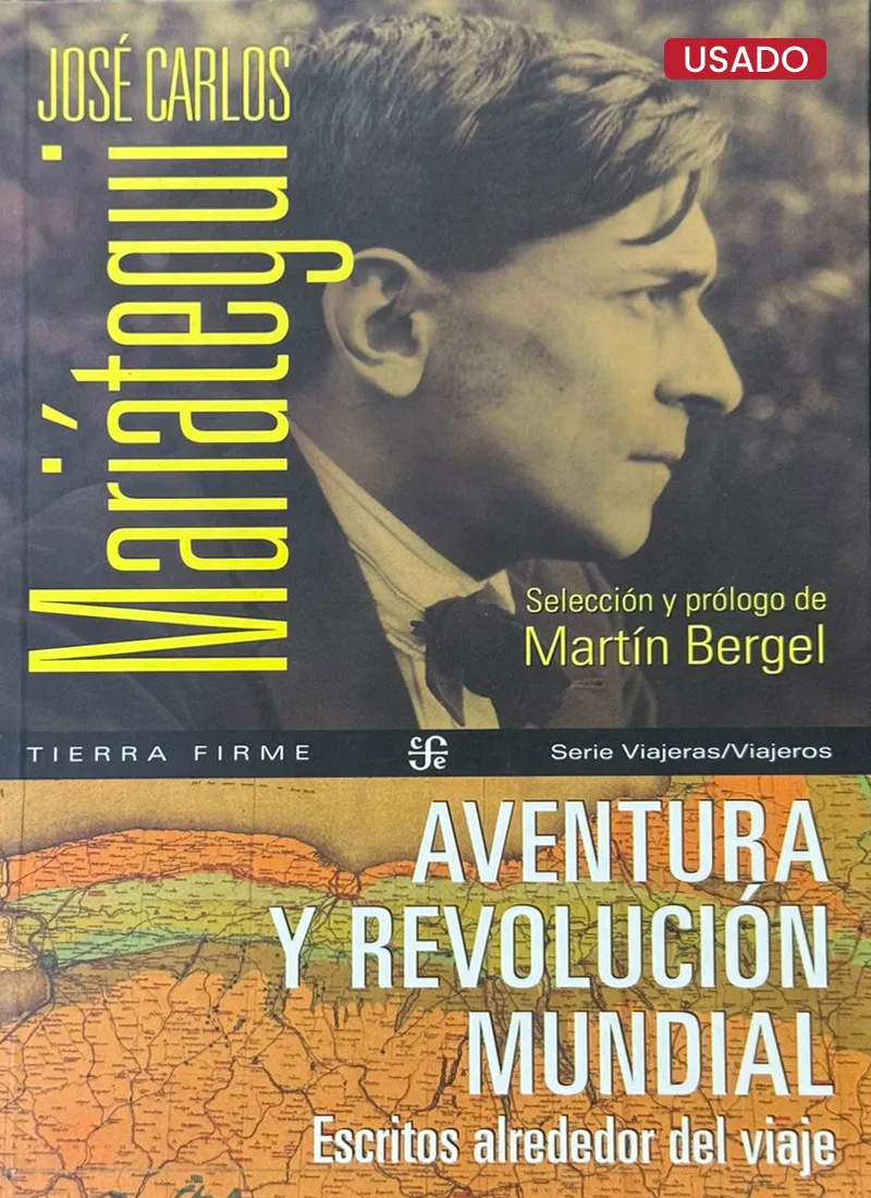 JOSÉ CARLOS MARIÁTEGUI: AVENTURA Y REVOLUCIÓN MUNDIAL. ESCRITOS ALREDEDOR DEL VIAJE