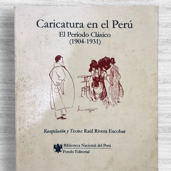 CARICATURA EN EL PERÚ. EL PERIODO CLÁSICO (1904-1931)