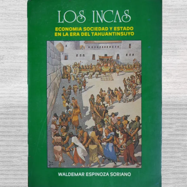 LOS INCAS: ECONOMÍA, SOCIEDAD Y ESTADO EN LA ERA DEL TAHUANTINSUYO