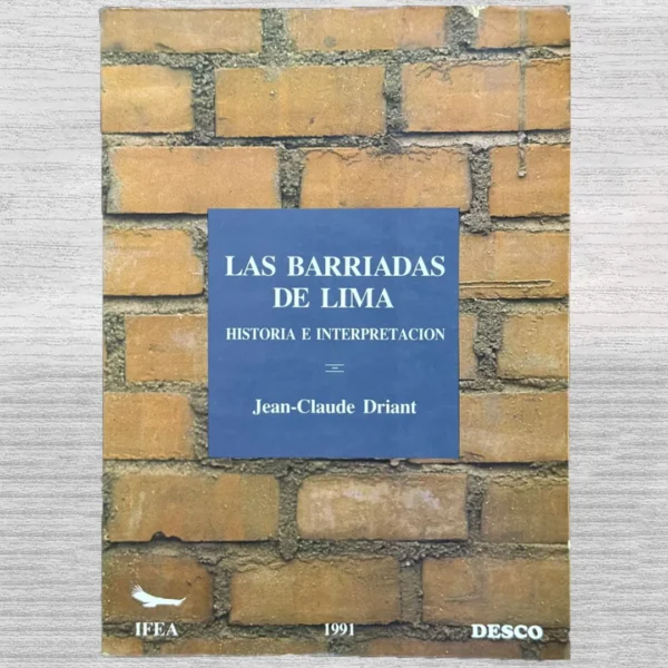 LAS BARRIADAS DE LIMA. HISTORIA E INTERPRETACIÓN