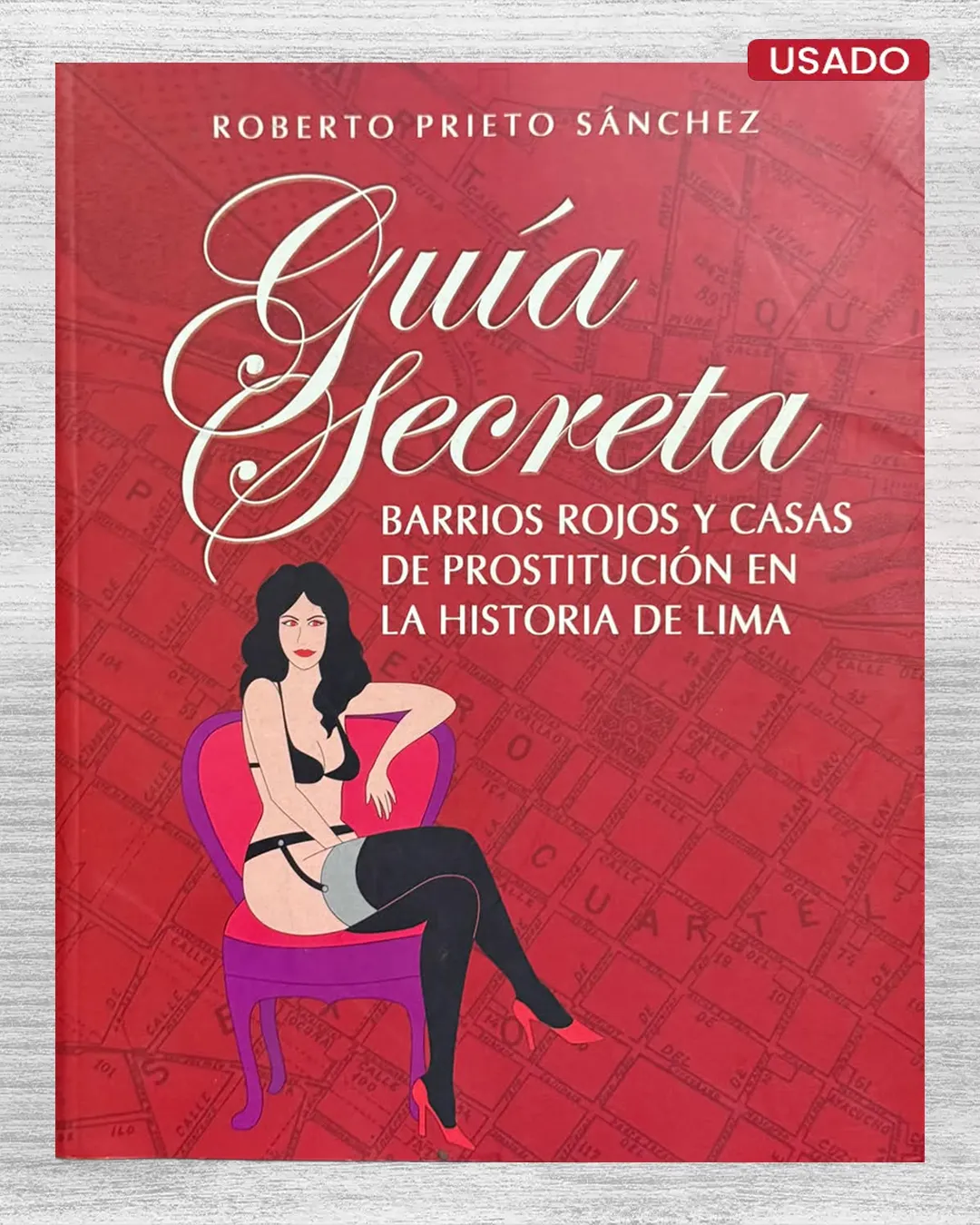 GUÍA SECRETA: BARRIOS ROJOS Y CASA DE PROSTITUCIÓN EN LA HISTORIA DE LIMA