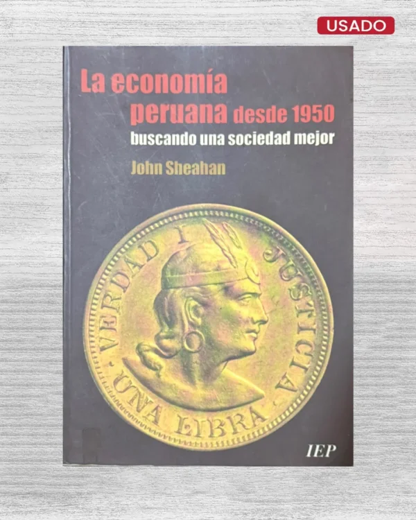 LA ECONOMÍA PERUANA DESDE 1950: BUSCANDO UNA SOCIEDAD MEJOR
