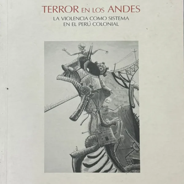 TERROR EN LOS ANDES: LA VIOLENCIA COMO SISTEMA EN EL PERÚ COLONIAL