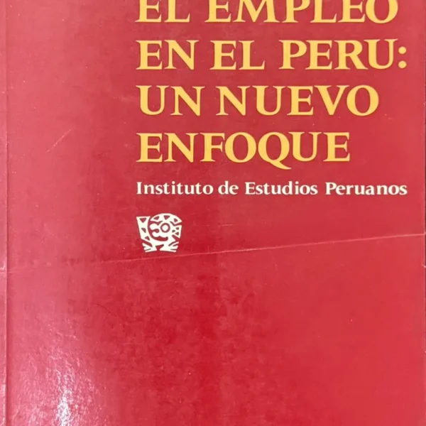 EL EMPLEO EN EL PERÚ: UN NUEVO ENFOQUE