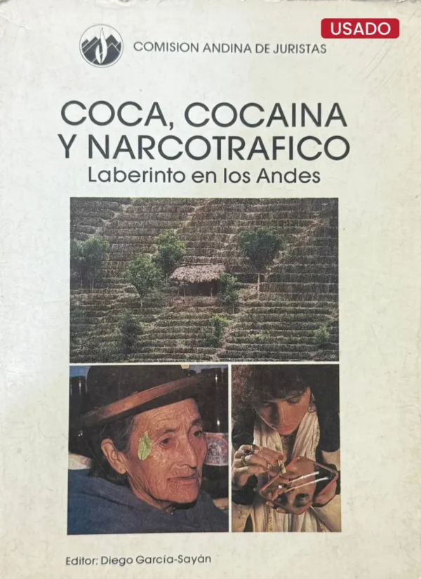 COCA, COCAINA Y NARCOTRAFICO: LABERINTO EN LOS ANDES