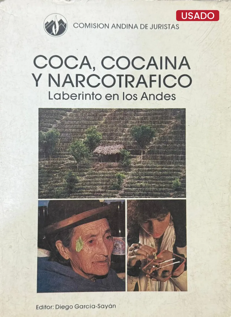 COCA, COCAINA Y NARCOTRAFICO: LABERINTO EN LOS ANDES