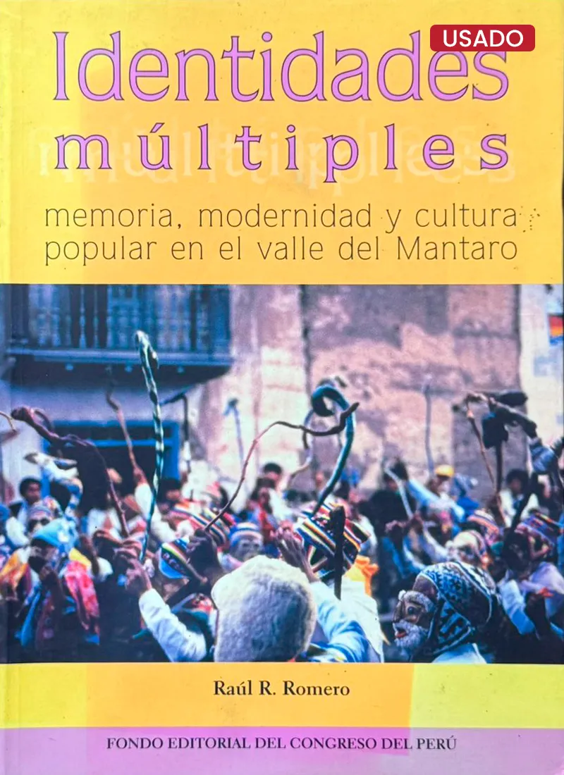 IDENTIDADES MÚLTIPLES: MEMORIA, MODERNIDAD Y CULTURA POPULAR EN EL VALLE DE MANTARO