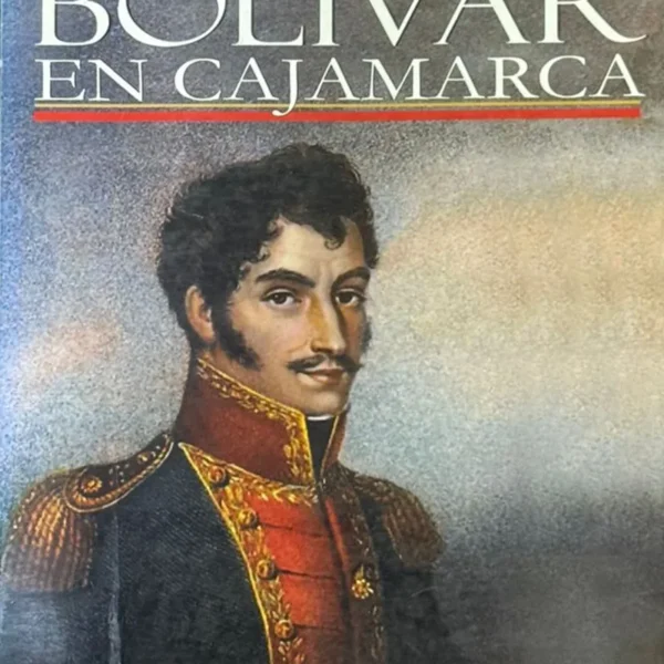 BOLIVAR EN CAJAMARCA
