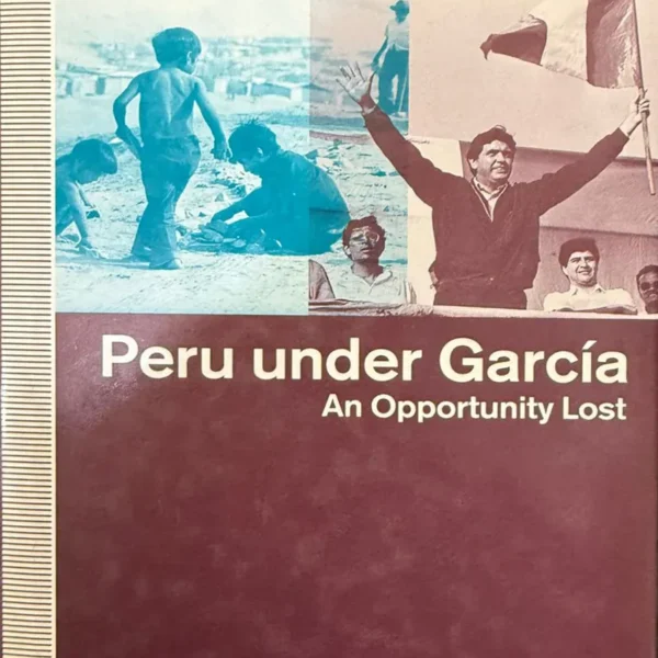 PERU UNDER GARCÍA. AN OPPORTUNITY LOST