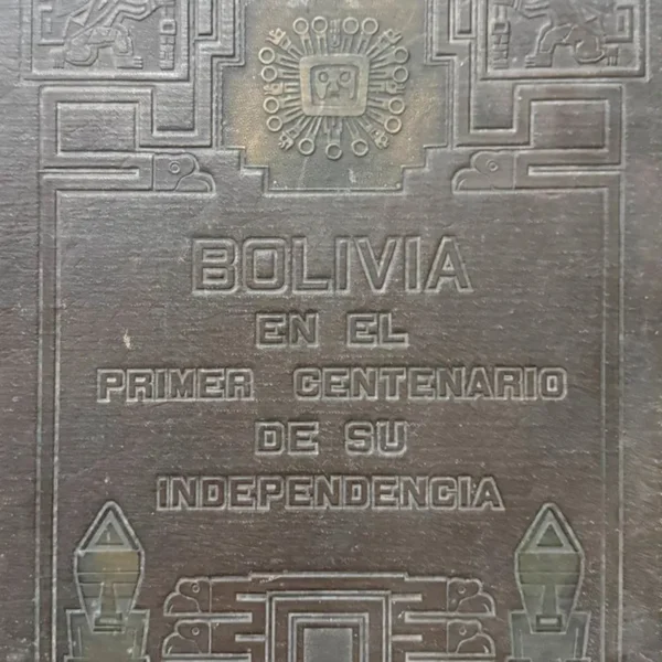 BOLIVIA EN EL PRIMER CENTENARIO DE SU INDEPENDENCIA