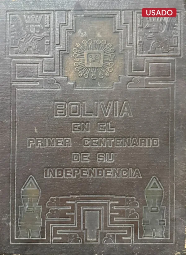 BOLIVIA EN EL PRIMER CENTENARIO DE SU INDEPENDENCIA