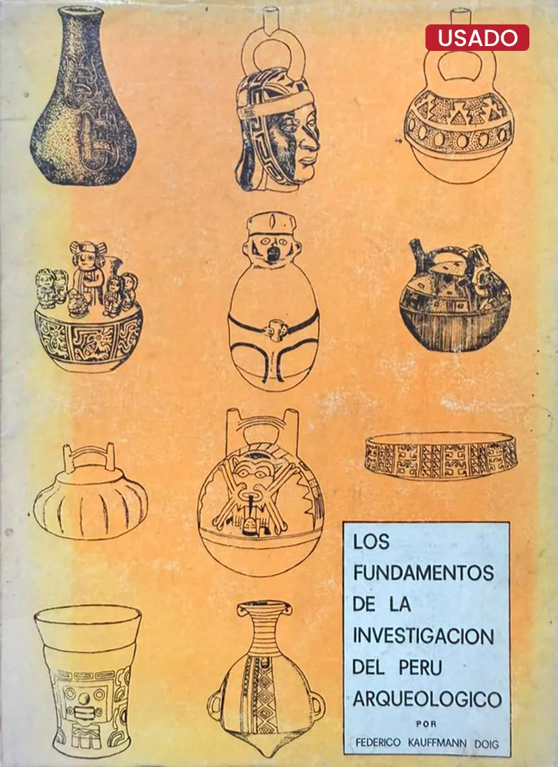 LOS FUNDAMENTOS DE LA INVESTIGACIÓN DEL PERÚ ARQUEOLÓGICO