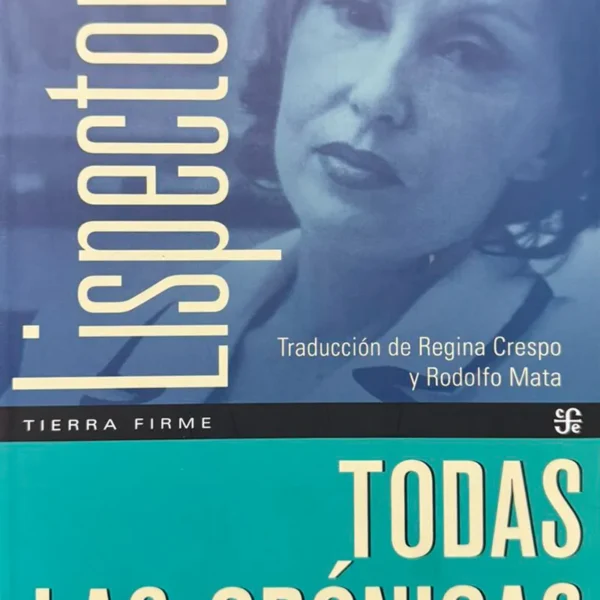 CLARICE LISPECTOR. TODAS LAS CRÓNICAS