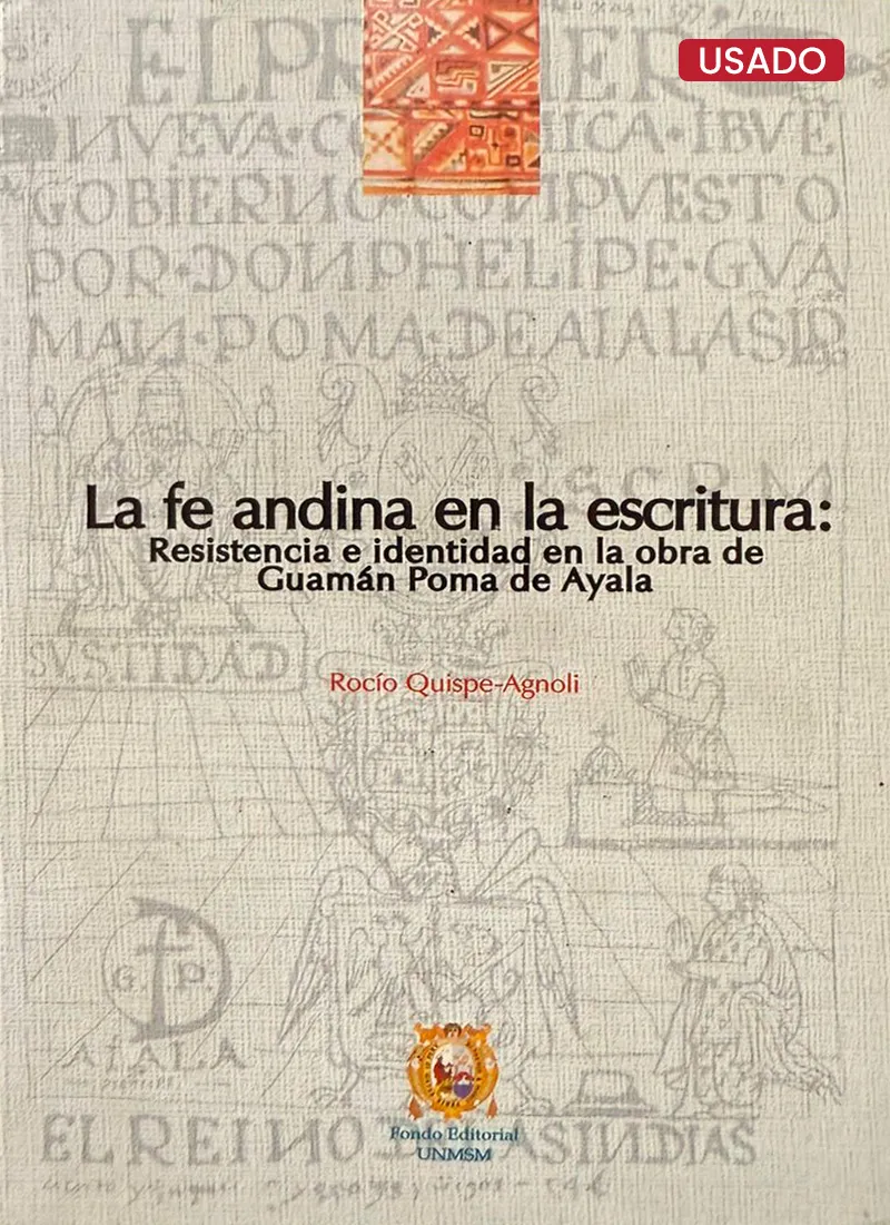 LA FE ANDINA EN LA ESCRITURA: RESISTENCIA E IDENTIDAD EN LA OBRA DE GUAMÁN POMA DE AYALA