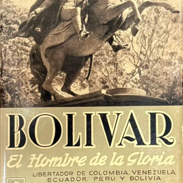 BOLÍVAR. EL HOMBRE DE LA GLORIA