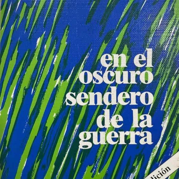 PERÚ HOY EN EL OSCURO SENDERO DE LA GUERRA