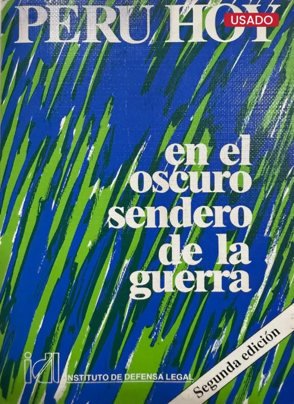 PERÚ HOY EN EL OSCURO SENDERO DE LA GUERRA