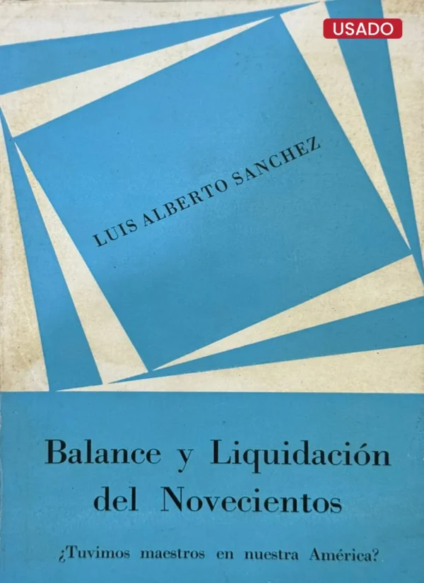 BALANCE Y LIQUIDACIÓN DEL NOVECIENTOS ¿TUVIMOS MAESTROS EN NUESTRA AMÉRICA?