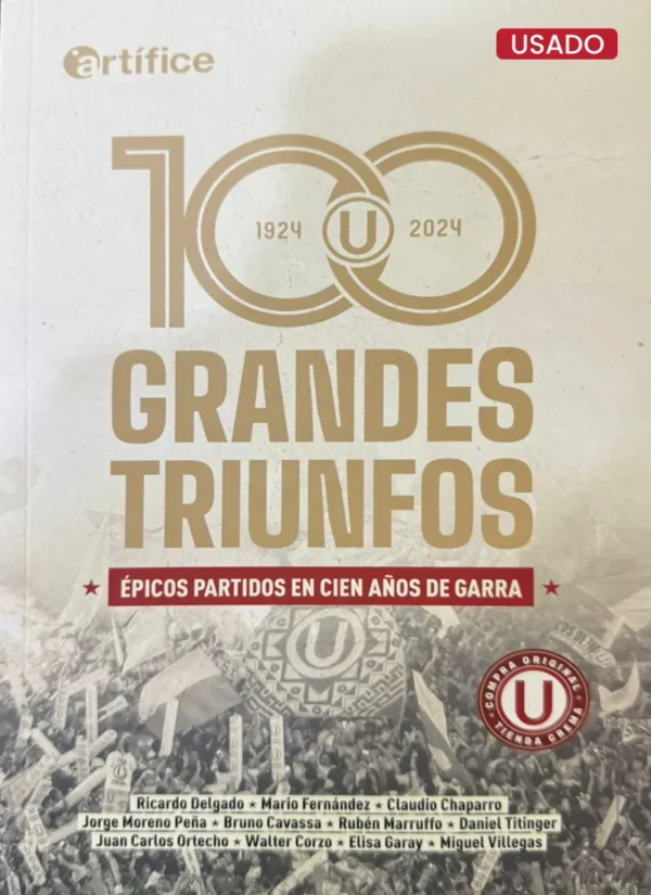 100 GRANDES TRIUNFOS. ÉPICOS PARTIDOS EN CIEN AÑOS DE GARRA