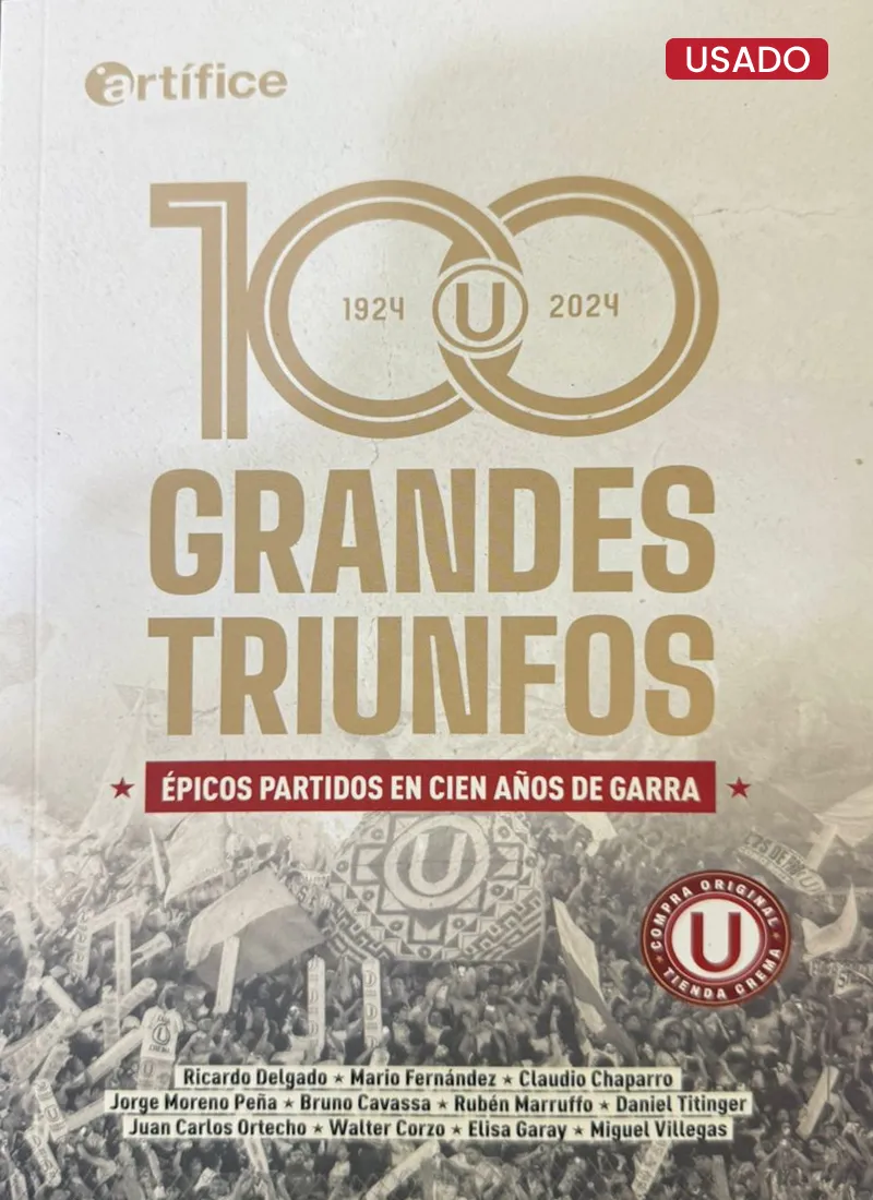 100 GRANDES TRIUNFOS. ÉPICOS PARTIDOS EN CIEN AÑOS DE GARRA