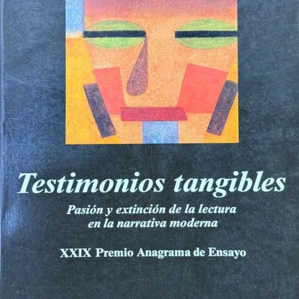 TESTIMONIOS TANGIBLES. PASIÓN Y EXTINCIÓN DE LA LECTURA EN LA NARRATIVA MODERNA