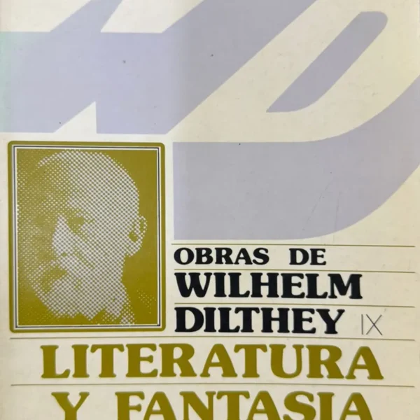 OBRAS DE WILHELM DILTHEY. LITERATURA Y FANTASÍA – IX