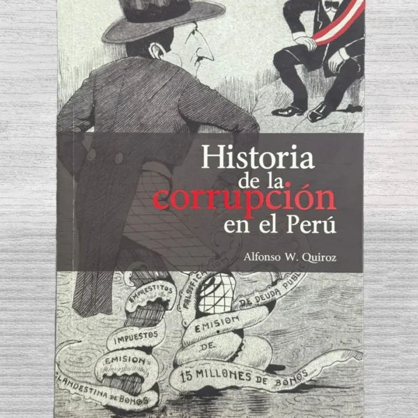 HISTORIA DE LA CORRUPCIÓN EN EL PERÚ