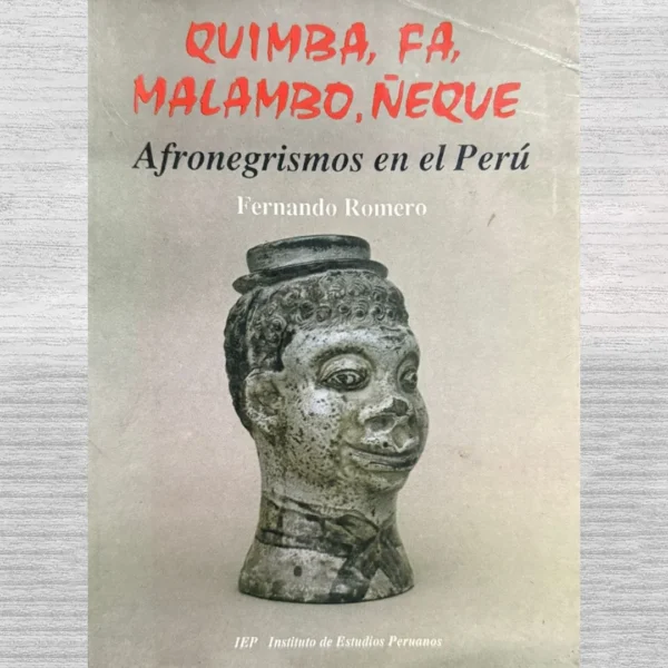 QUIMBA, FA, MALAMBO, ÑEQUE. AFRONEGRISMOS EN EL PERÚ