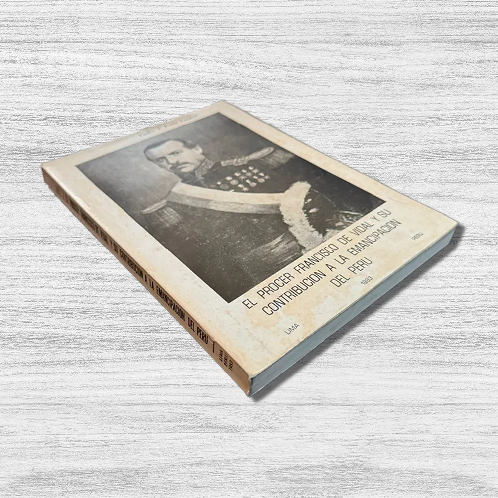 EL PROCER FRANCISCO DE VIDAL Y SU CONTRIBUCIÓN A LA EMANCIPACIÓN DEL PERÚ - Imagen 3