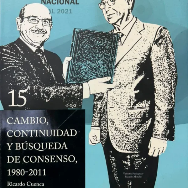 CAMBIO, CONTINUIDAD Y BÚSQUEDA DE CONSENSO 1980-2011