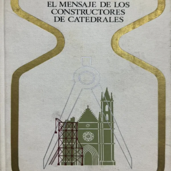 EL MENSAJE DE LOS CONSTRUCTORES DE CATEDRALES