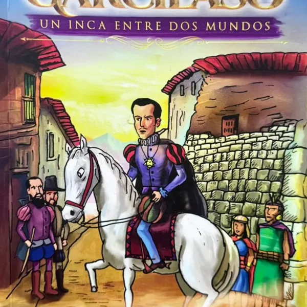 GARCILASO: UN INCA ENTRE DOS MUNDOS