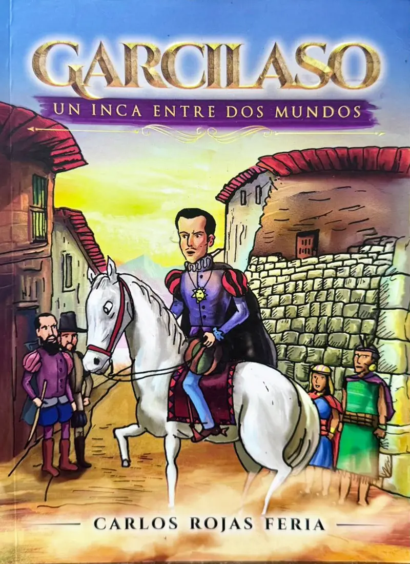 GARCILASO: UN INCA ENTRE DOS MUNDOS