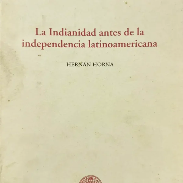 LA INDIANIDAD ANTES DE LA INDEPENDENCIA LATINOAMERICANA