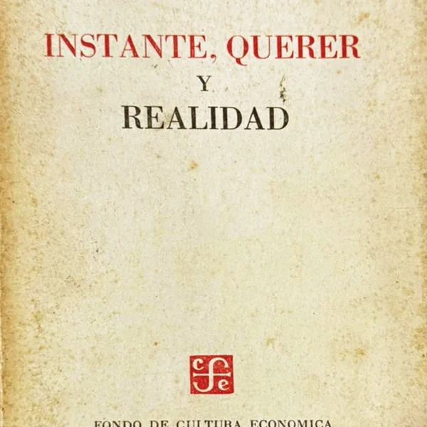 INSTANTE, QUERER Y REALIDAD