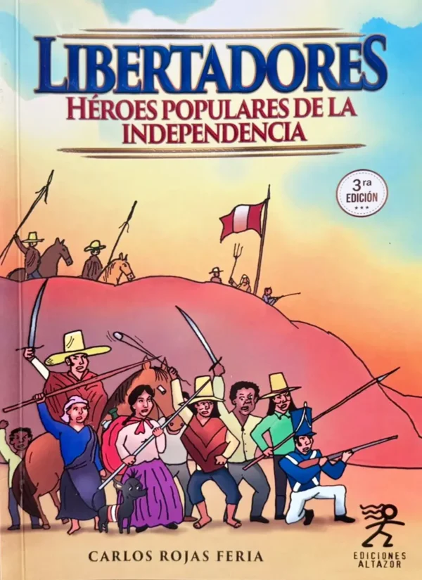 LIBERTADORES: HÉROES POPULARES DE LA INDEPENDENCIA