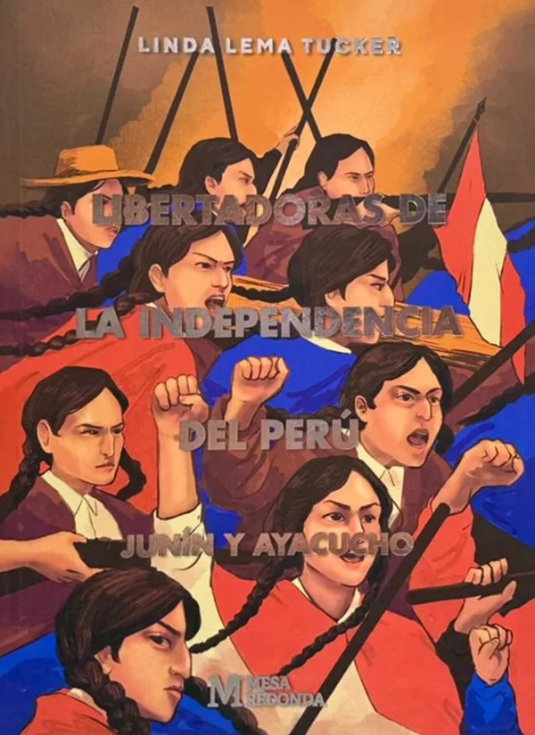 LIBERTADORAS DE LA INDEPENDENCIA DEL PERÚ: JUNÍN Y AYACUCHO