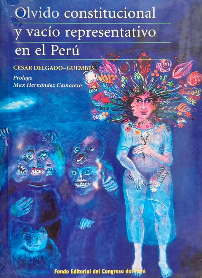 OLVIDO CONSTITUCIONAL Y VACÍO REPRESENTATIVO EN EL PERÚ