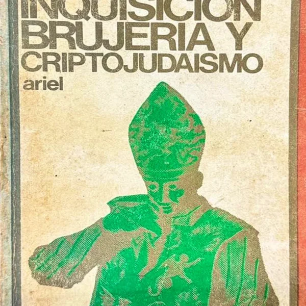 INQUISICIÓN, BRUJERÍA Y CRIPTOJUDAÍSMO